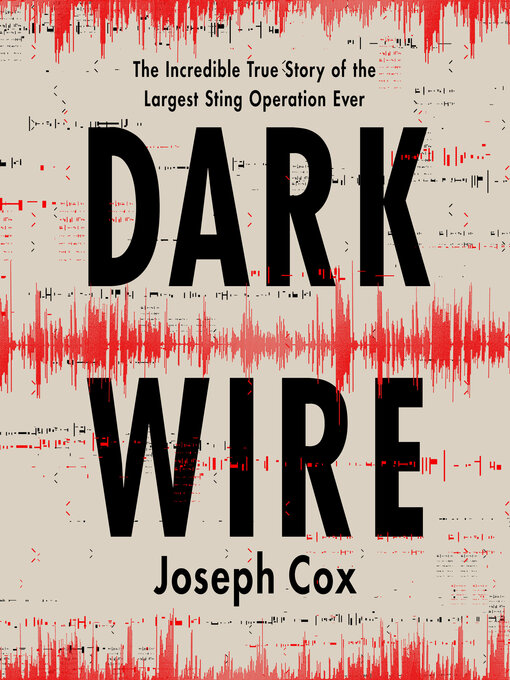 Title details for Dark Wire by Joseph Cox - Available